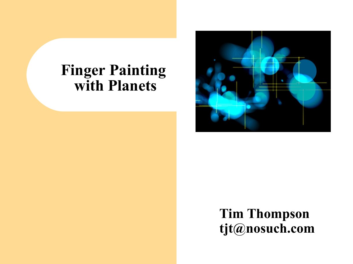 Slide preview: I gave a talk about Finger Painting with Planets at a Bay Area Computer Music Technology group meeting. The slides I…